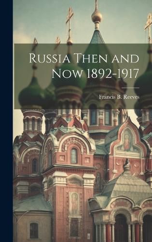 Cover image for Russia Then and Now 1892-1917