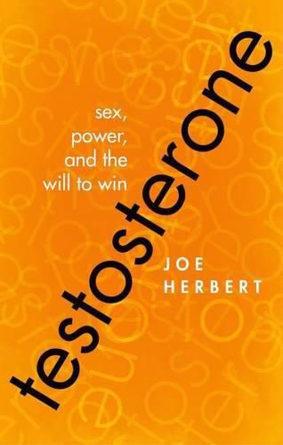 Cover image for Testosterone: Sex, Power, and the Will to Win