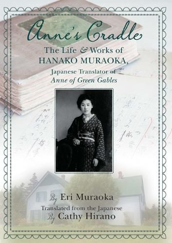 Cover image for Anne's Cradle: The Life and Works of Hanako Muraoka, Japanese Translator of Anne of Green Gables