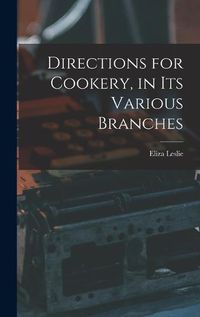 Cover image for Directions for Cookery, in its Various Branches