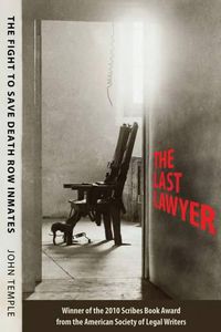 Cover image for The Last Lawyer: The Fight to Save Death Row Inmates