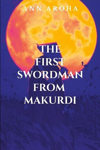 Cover image for The First Swordman From Makurdi