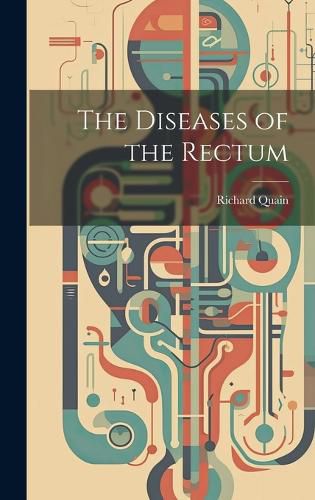 Cover image for The Diseases of the Rectum