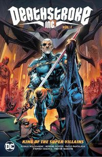 Cover image for Deathstroke Inc. Vol. 1: King of the Super-Villains