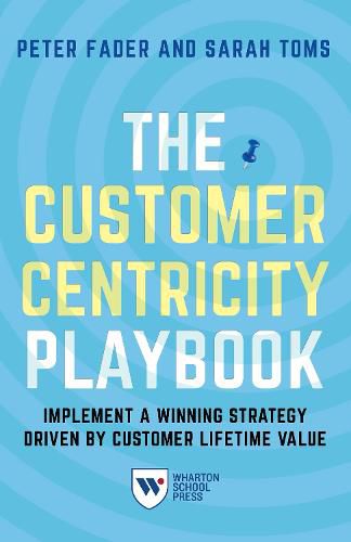 Cover image for The Customer Centricity Playbook: Implement a Winning Strategy Driven by Customer Lifetime Value