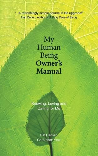 Cover image for My Human Being Owner's Manual: Knowing, Loving and Caring for Me