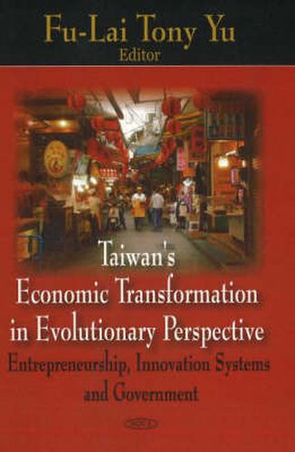 Cover image for Taiwan's Economic Transformation in Evolutionary Perspective: Entrepreneurship, Innovation Systems & Government