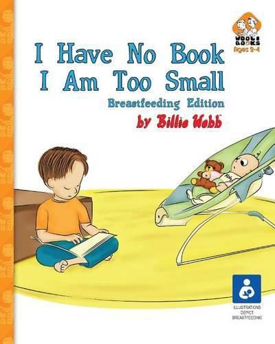 Cover image for I Have No Book. I Am Too Small. - Breastfeeding Edition