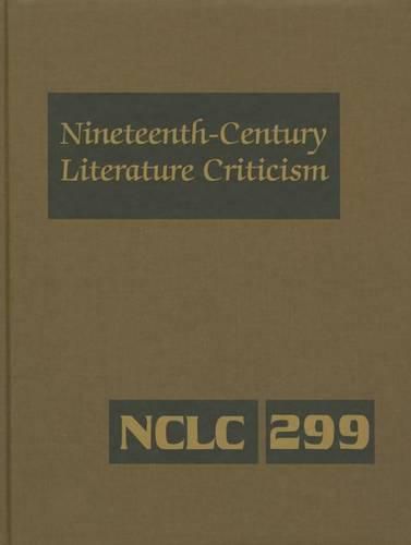 Cover image for Nineteenth-Century Literature Criticism: Excerpts from Criticism of the Works of Nineteenth-Century Novelists, Poets, Playwrights, Short-Story Writers, & Other Creative Writers