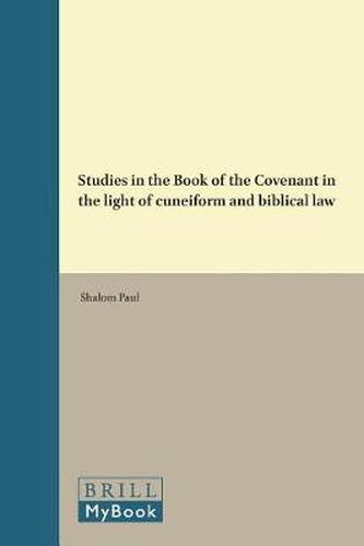 Studies in the Book of the Covenant in the light of cuneiform and biblical law