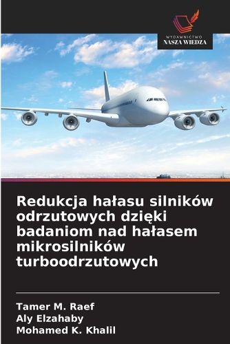 Cover image for Redukcja halasu silnikow odrzutowych dzięki badaniom nad halasem mikrosilnikow turboodrzutowych