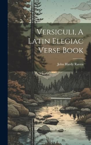 Cover image for Versiculi, A Latin Elegiac Verse Book