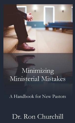 Cover image for Minimizing Ministerial Mistakes: A Handbook For New Pastors