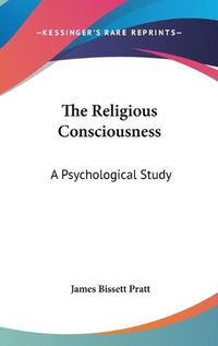 Cover image for The Religious Consciousness: A Psychological Study