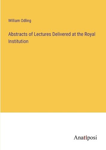 Cover image for Abstracts of Lectures Delivered at the Royal Institution