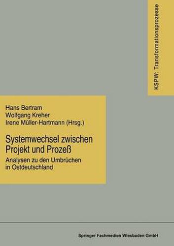 Systemwechsel Zwischen Projekt Und Prozess: Analysen Zu Den Umbruchen in Ostdeutschland