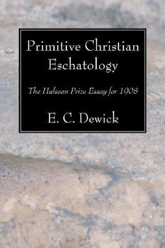 Cover image for Primitive Christian Eschatology: The Hulsean Prize Essay for 1908