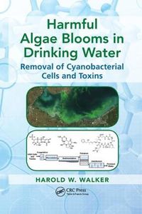 Cover image for Harmful Algae Blooms in Drinking Water: Removal of Cyanobacterial Cells and Toxins