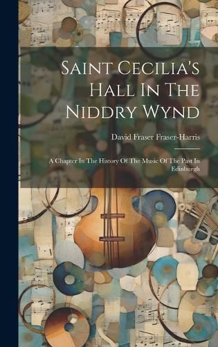 Cover image for Saint Cecilia's Hall In The Niddry Wynd