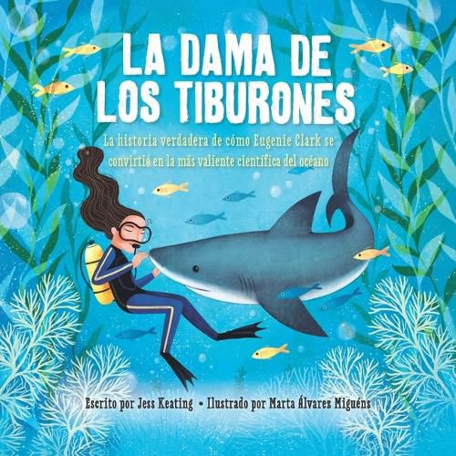 Cover image for La Dama de Los Tiburones:: La Historia Verdadera de Como Eugenie Clark Se Convirtio En La Mas Valiente Cientifica del Oceano