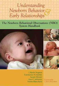 Cover image for Understanding Newborn Behavior and Early Relationships: The Newborn Behavioral Observations (NBO) System Handbook