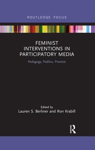 Cover image for Feminist Interventions in Participatory Media: Pedagogy, Publics, Practice