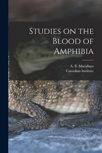 Cover image for Studies on the Blood of Amphibia [microform]