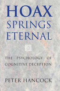 Cover image for Hoax Springs Eternal: The Psychology of Cognitive Deception