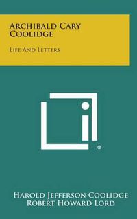 Cover image for Archibald Cary Coolidge: Life and Letters