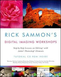 Cover image for Rick Sammon's Digital Imaging Workshops: Step-by-Step Lessons on Editing with Adobe Photoshop Elements