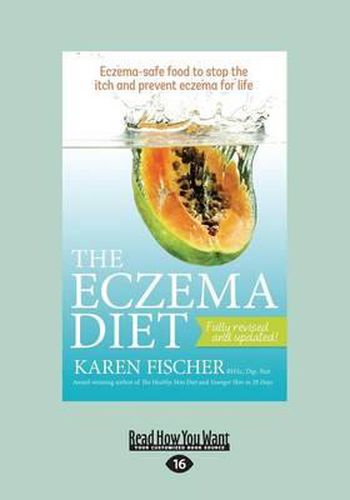 Cover image for The Eczema Diet (2nd Edition): Eczema-Safe Food to Stop the Itch and Prevent Eczema for Life (LARGE PRINT EDITION)