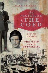 Cover image for The Professor and the Coed: Scandal and Murder at the Ohio State University