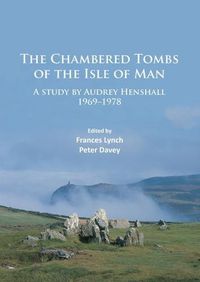 Cover image for The Chambered Tombs of the Isle of Man: A study by Audrey Henshall 1971-1978