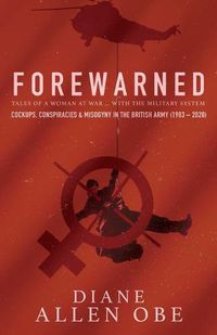 Cover image for Forewarned: Tales of a Woman at War ... with the Military System