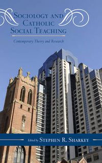 Cover image for Sociology and Catholic Social Teaching: Contemporary Theory and Research