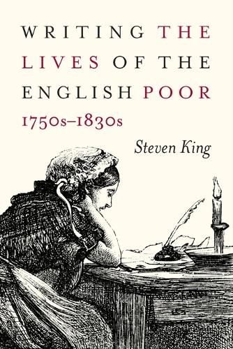 Cover image for Writing the Lives of the English Poor, 1750s-1830s