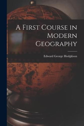 Cover image for A First Course in Modern Geography