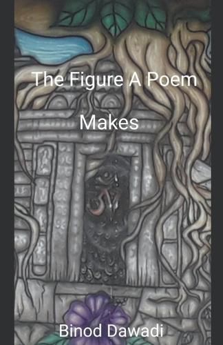 Cover image for The Figure A Poem Makes