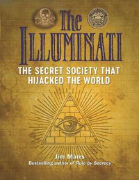 Cover image for The Illuminati: The Secret Society That Hijacked The World