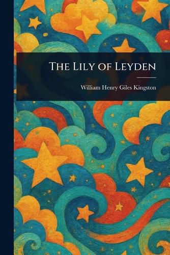 Cover image for The Lily of Leyden