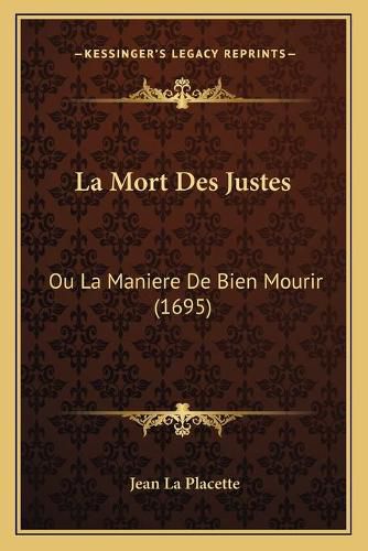 Cover image for La Mort Des Justes: Ou La Maniere de Bien Mourir (1695)