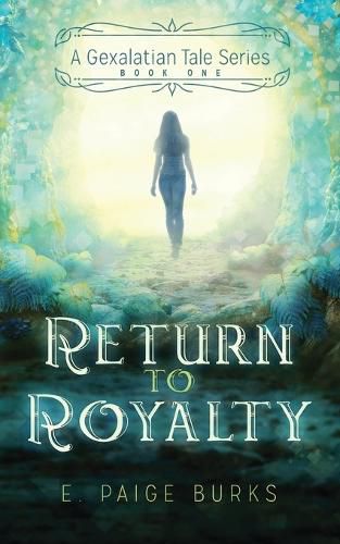 Cover image for Return to Royalty: A Gexalatian Tale Series Book One