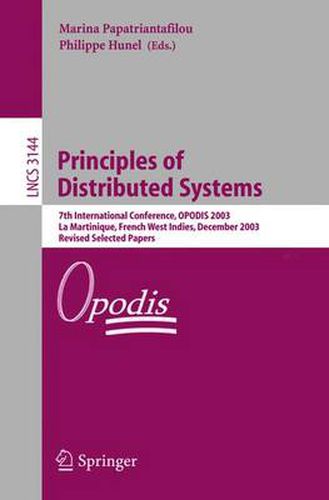 Cover image for Principles of Distributed Systems: 7th International Conference, OPODIS 2003, La Martinique, French West Indies, December 10-13, 2003, Revised Selected Papers