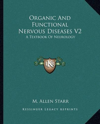 Cover image for Organic and Functional Nervous Diseases V2: A Textbook of Neurology