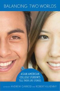 Cover image for Balancing Two Worlds: Asian American College Students Tell Their Life Stories