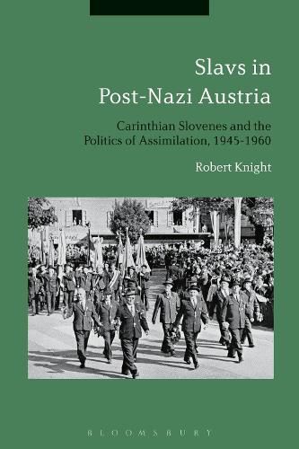 Cover image for Slavs in Post-Nazi Austria: Carinthian Slovenes and the Politics of Assimilation, 1945-1960