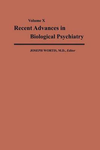 Cover image for Recent Advances in Biological Psychiatry: The Proceedings of the Twenty-Second Annual Convention and Scientific Program of the Society of Biological Psychiatry, Detroit, Michigan, May 5-7, 1967