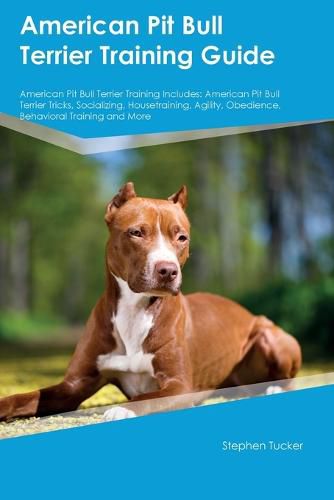 American Pit Bull Terrier Training Guide American Pit Bull Terrier Training Includes