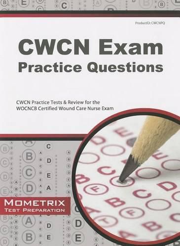 Cover image for CWCN Exam Practice Questions: CWCN Practice Tests & Review for the WOCNCB Certified Wound Care Nurse Exam