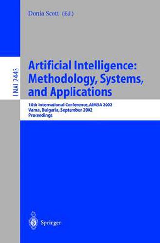 Artificial Intelligence: Methodology, Systems, and Applications: 10th International Conference, AIMSA 2002, Varna, Bulgaria, September 4-6, 2002. Proceedings